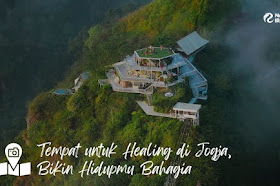 7 Tempat untuk Healing di Jogja, Bikin Hidupmu Bahagia